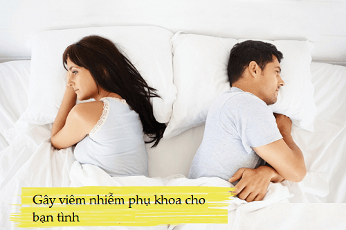 Gây viêm nhiễm phụ khoa cho bạn tình